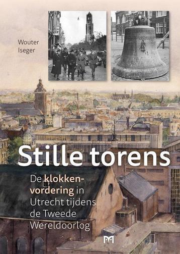 Stille torens. De klokkenvordering in Utrecht tijdens de, Verzenden, Wouter Iseger