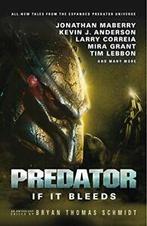 Predator: If It Bleeds By Andrew Mayne,Mira Grant,Kevin J, Livres, Kevin J. Anderson, Andrew Mayne, Mira Grant, Jonathan Maberry