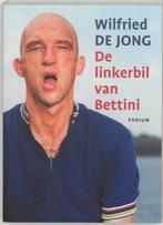 De linkerbil van Bettini 9789057593062 Wilfried Jong, Verzenden, Zo goed als nieuw, Wilfried Jong