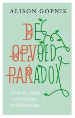 De opvoedparadox 9789057123139 Alison Gopnik, Verzenden, Zo goed als nieuw, Alison Gopnik