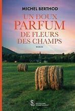 Un doux parfum de fleurs des champs  Berthod, Mi...  Book, Berthod, Michel, Verzenden