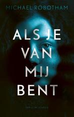 Als je van mij bent 9789403160511 Michael Robotham, Boeken, Verzenden, Gelezen, Michael Robotham