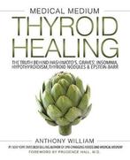 Medical Medium Thyroid Healing 9781401948368 Anthony William, Boeken, Verzenden, Gelezen, Anthony William