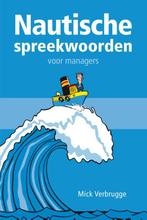 Nautische spreekwoorden voor managers / Voor managers, Verzenden, Zo goed als nieuw, Mick Verbrugge