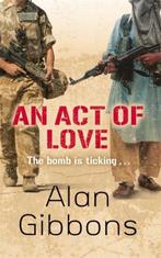 An Act of Love 9781780620183 Alan Gibbons, Boeken, Verzenden, Zo goed als nieuw, Alan Gibbons
