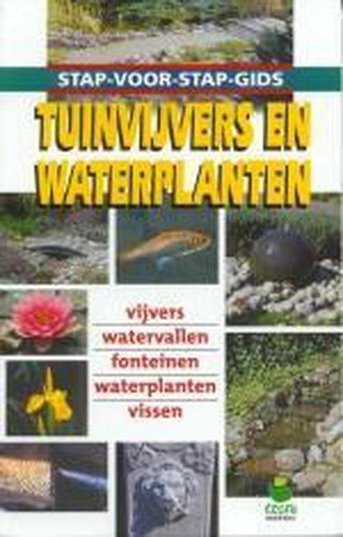 Stap Voor Stap Tuinvijvers Waterplanten 9789021599656, Livres, Nature, Envoi