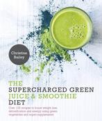 Supercharged Green Juice & Smoothie Diet 9781848992931, Livres, Livres Autre, Christine Bailey, Verzenden