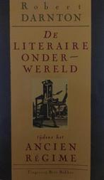 De literaire onderwereld tijdens het Ancien Régime Darnton, Boeken, Verzenden, Gelezen, Darnton