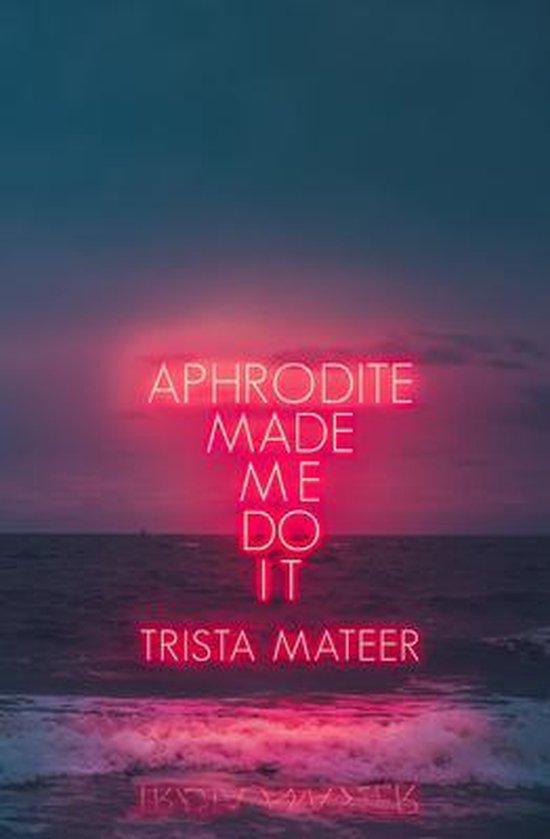 Aphrodite Made Me Do It 9781771681742 Trista Mateer, Boeken, Taal | Engels, Zo goed als nieuw, Verzenden