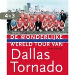 De wonderlijke wereldtour van Dallas Tornado, 1967-1968, Boeken, Verzenden, Gelezen, Fons Stoffels