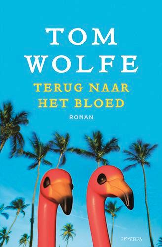 Terug naar het bloed 9789044622195 Tom Wolfe, Boeken, Romans, Gelezen, Verzenden
