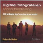 Digitaal fotograferen zonder handleiding 9789038916378, Gelezen, Peter de Ruiter, P. De Ruiter, Verzenden