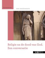Religie na de dood van God / Humanismen 9789057183287, Boeken, Verzenden, Gelezen, Marc van den Bossche