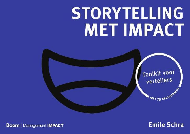 Storytelling met impact 9789024434558 Emile Schra, Boeken, Economie, Management en Marketing, Gelezen, Verzenden