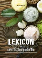 Lexicon van cosmetische ingrediënten 9789073930445, Boeken, Verzenden, Gelezen, Marieke Schutte