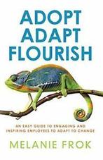 Adopt Adapt Flourish: An Easy Guide to Engaging. Frok,, Frok, Melanie, Zo goed als nieuw, Verzenden