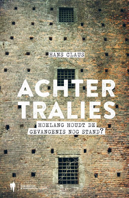 Achter tralies 9789089311290 Hans Claus, Boeken, Politiek en Maatschappij, Gelezen, Verzenden