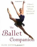 The Ballet Companion: Ballet Companion. Minden, Eliza Gaynor Minden, Verzenden
