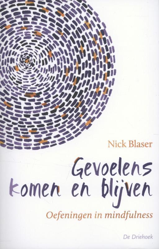 Gevoelens komen en blijven 9789060307298 Nick Blaser, Boeken, Psychologie, Zo goed als nieuw, Verzenden