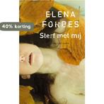 Sterf met mij 9789023426608 Elena Forbes, Verzenden, Elena Forbes
