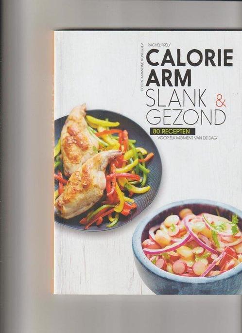 Calorie Arm - slank & gezond - 80 recepten voor elk moment, Livres, Livres de cuisine, Envoi