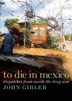 To Die in Mexico 9780872865174, John Gibler, Verzenden