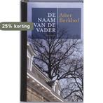 De Naam Van De Vader 9789089240231 A. Berkhof, Verzenden, Zo goed als nieuw, A. Berkhof
