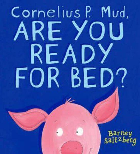 Cornelius P. Mud, Are You Ready For Bed? 9781844282302, Livres, Langue | Anglais, Envoi