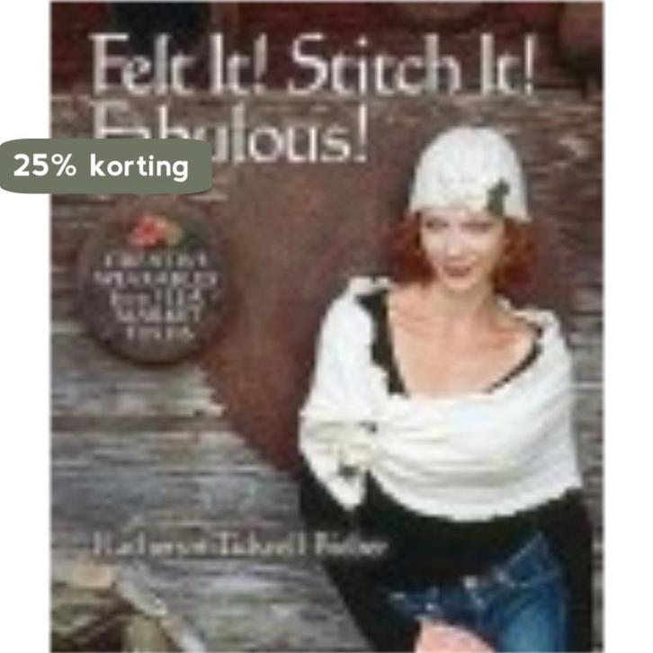 Felt It! Stitch It! Fabulous!: 9781600590672, Boeken, Taal | Engels, Zo goed als nieuw, Verzenden