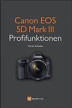 Canon EOS 5D Mark III Profifunktionen: Neue Funktio...  Book, Martin Schwabe, Verzenden
