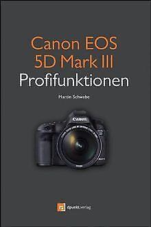 Canon EOS 5D Mark III Profifunktionen: Neue Funktio...  Book, Livres, Livres Autre, Envoi