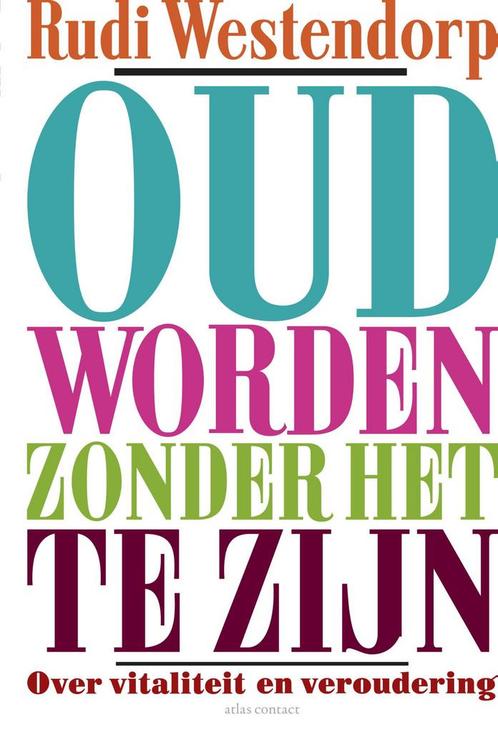 Oud worden zonder het te zijn 9789045032788 Rudi Westendorp, Boeken, Gezondheid, Dieet en Voeding, Zo goed als nieuw, Verzenden