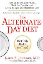 The alternate-day diet: turn on your skinny gene, shed the, James B Johnson, Verzenden