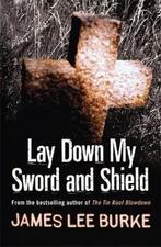 Lay Down My Sword and Shield 9780752842691, James Lee Burke, Zo goed als nieuw, Verzenden