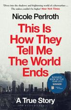 This Is How They Tell Me the World Ends 9781526652539, Verzenden, Zo goed als nieuw, Nicole Perlroth