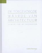 De toegevoegde waarde van architectuur 9789059726970, Boeken, Verzenden, Zo goed als nieuw, Colette Elisabeth Adeline Niemeijer