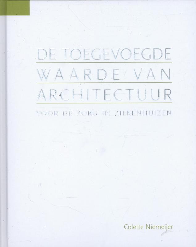 De toegevoegde waarde van architectuur 9789059726970, Boeken, Techniek, Zo goed als nieuw, Verzenden
