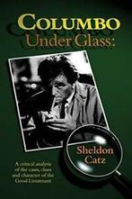 Columbo Under Glass - A critical analysis of th. Catz,, Catz, Sheldon, Zo goed als nieuw, Verzenden