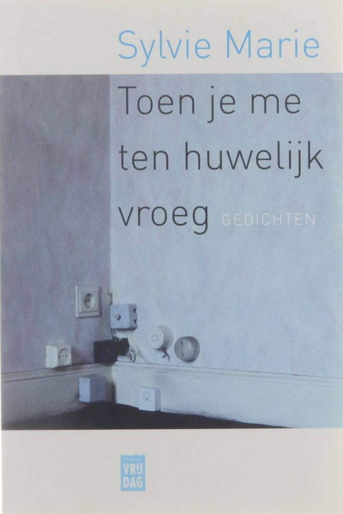 Toen je me ten huwelijk vroeg 9789460011139 Sylvie Marie, Livres, Poèmes & Poésie, Envoi