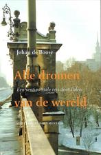 Alle dromen van de wereld 9789029074759 Johan de Boose, Boeken, Verzenden, Gelezen, Johan de Boose