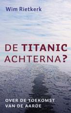 De Titanic Achterna? 9789029719162, Boeken, Gelezen, Wim Rietkerk, Verzenden