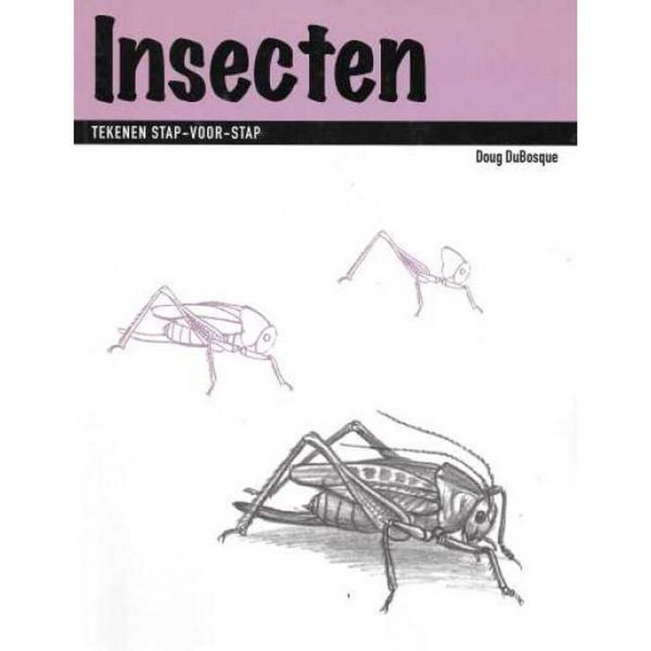 INSECTEN. TEKENEN STAP VOOR STAP 9789057641114 D. du Bosque, Livres, Loisirs & Temps libre, Envoi
