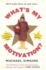 Whats My Motivation 9780091897499 Michael Simkins, Verzenden, Zo goed als nieuw, Michael Simkins