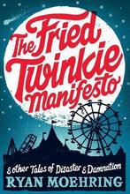 The Fried Twinkie Manifesto 9781463509958, Ryan Moehring, Verzenden