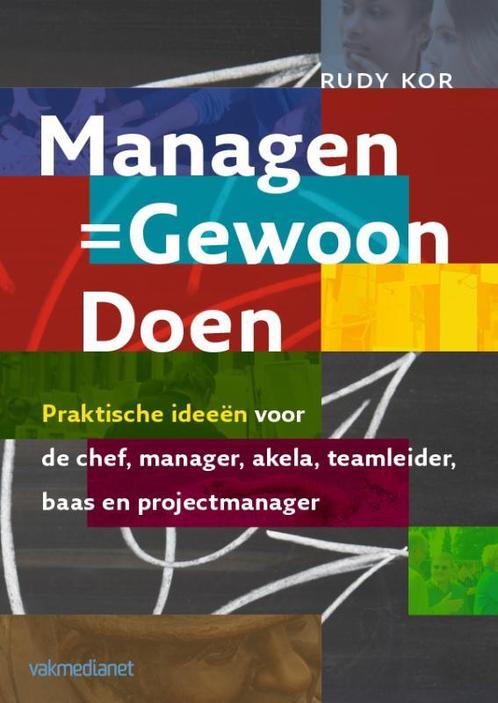Managen = gewoon doen 9789013094886 Rudy Kor, Boeken, Economie, Management en Marketing, Gelezen, Verzenden