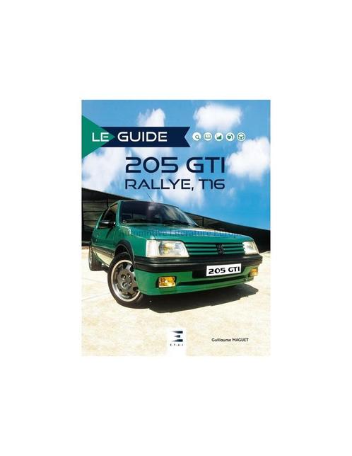 LE GUIDE 205 GTI RALLYE T16 - GUILLAUME MAGUET - BOEK, Livres, Autos | Livres, Enlèvement ou Envoi
