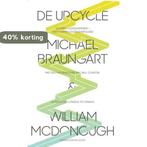 De upcycle 9789055948215 Michael Braungart, Boeken, Verzenden, Zo goed als nieuw, Michael Braungart