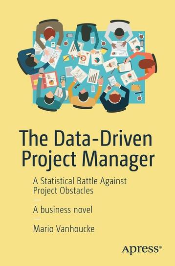 The Data-Driven Project Manager 9781484234976, Verzenden, Mario Vanhoucke