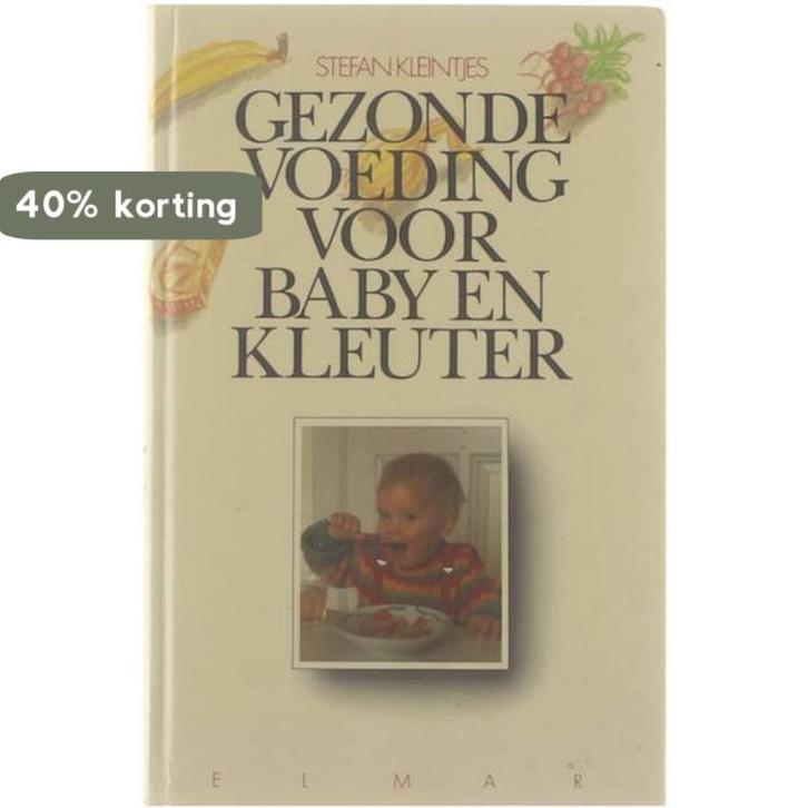 Gezonde voeding voor baby en kleuter 9789061206279 Kleintjes, Livres, Livres de cuisine, Envoi