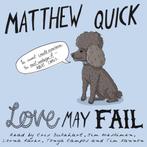 Love May Fail 9781447247548, Matthew Quick, Quick  Matthew, Verzenden